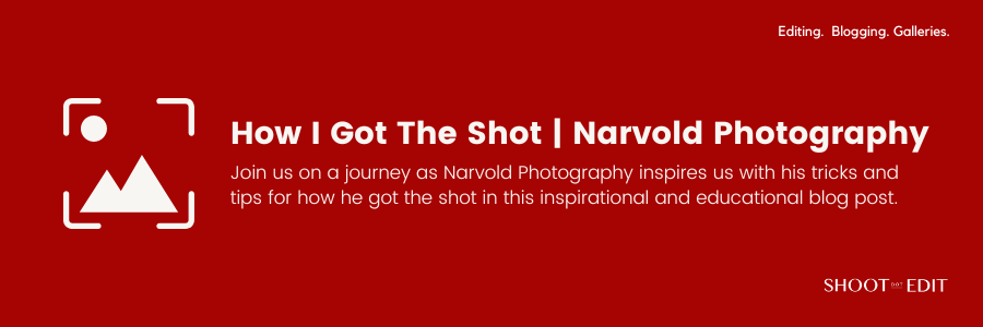 How I Got The Shot | Narvold Photography