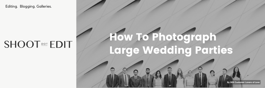 How To Photograph Large Wedding Parties