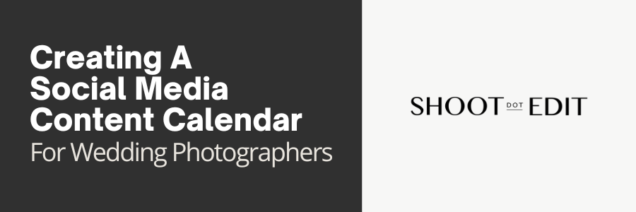 How To Build A Social Media Content Calendar For Photographers ShootDotEdit How To Build A Social Media Content Calendar For Photographers ShootDotEdit