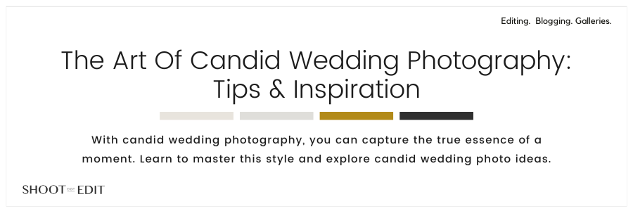 The Art Of Candid Wedding Photography: Tips & Inspiration