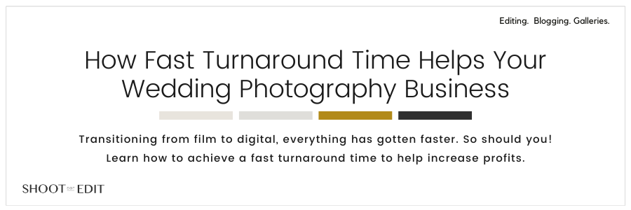 How Fast Turnaround Time Helps Your Wedding Photography Business