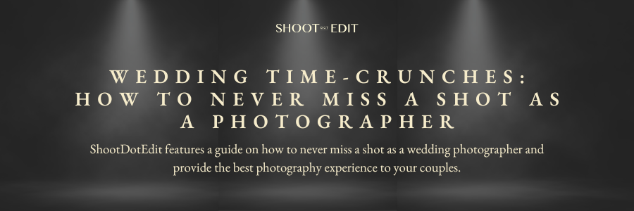 Wedding Time-Crunches: How To Never Miss A Shot As A Photographer