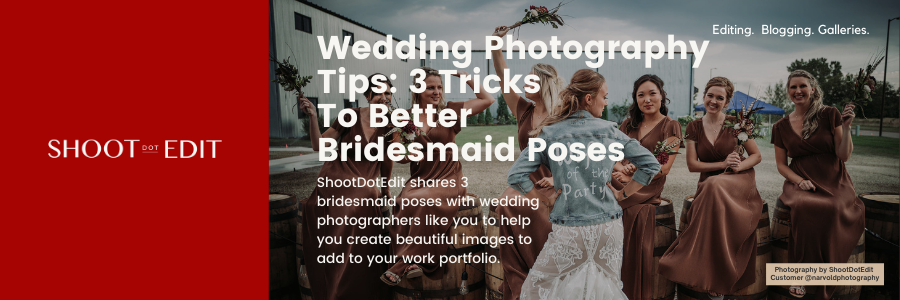 Wedding Photography Tips: 3 Tricks To Better Bridesmaid Poses