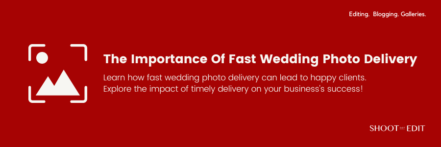 The Importance Of Fast Wedding Photo Delivery