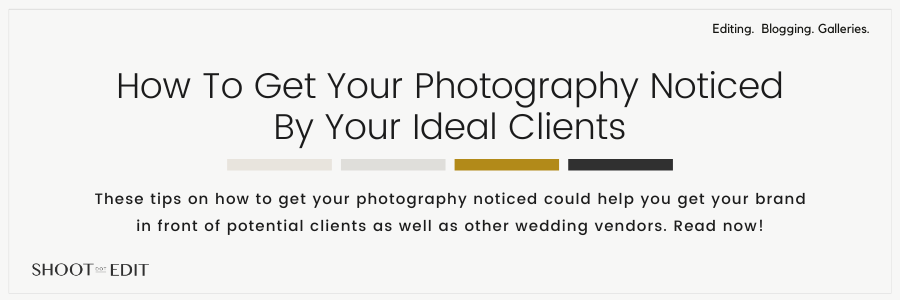 How To Get Your Photography Noticed By Your Ideal Clients