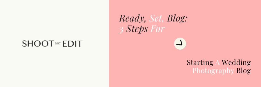 Ready, Set, Blog: 3 Steps For Starting A Wedding Photography Blog