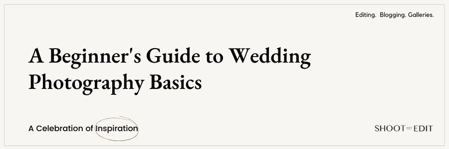 A Beginner's Guide to Wedding Photography Basics