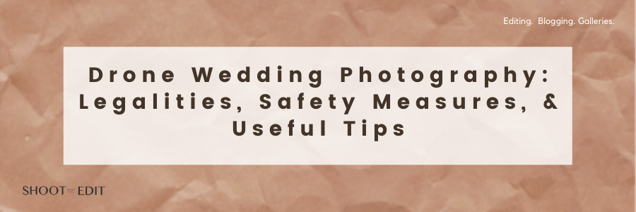 Drone Wedding Photography: Legalities, Safety Measures, &#038; Useful Tips