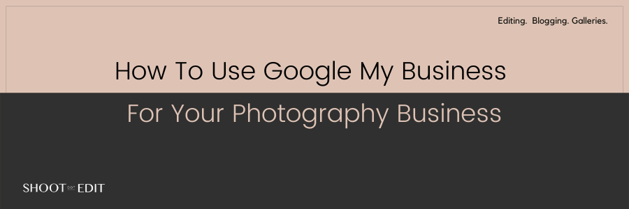 How To Use Google My Business For Your Photography Business