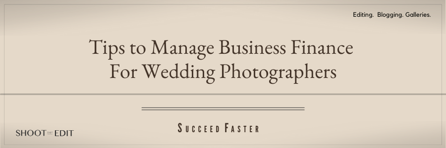 Tips to Manage Business Finance For Wedding Photographers