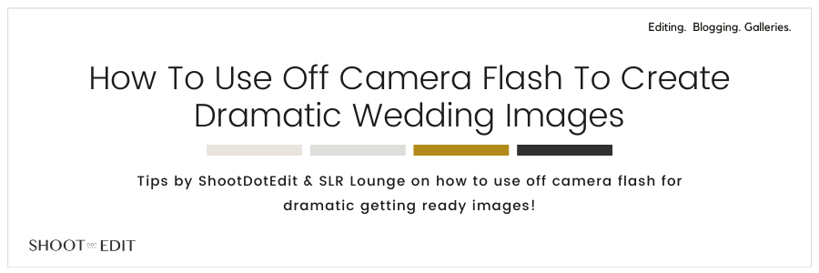 How to Use Off Camera Flash to Create Dramatic Getting Ready Images