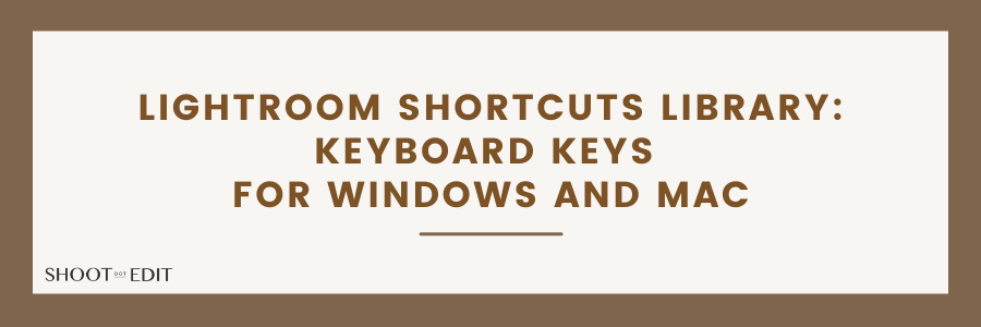 Lightroom Shortcuts Library: Keyboard Keys For Windows and Mac