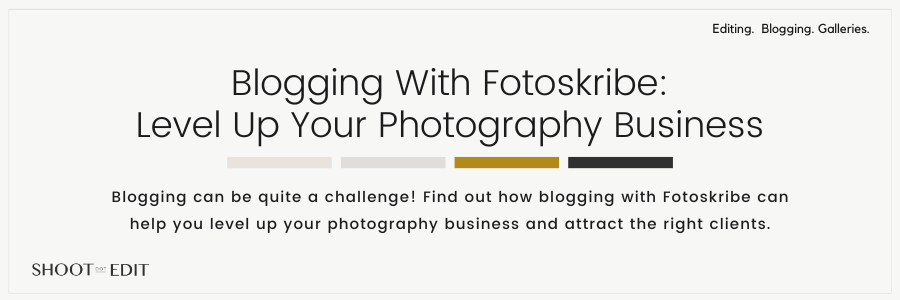 Blogging With Fotoskribe: Level Up Your Photography Business