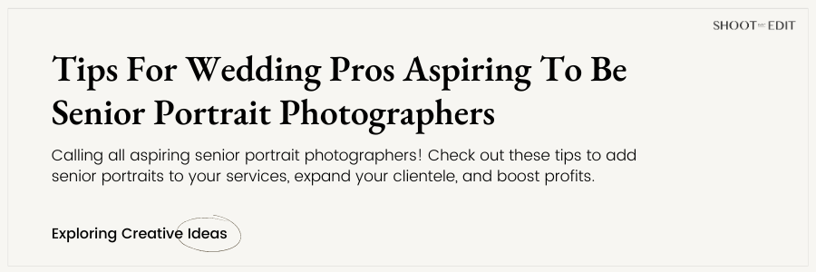Tips For Wedding Pros Aspiring To Be Senior Portrait Photographers