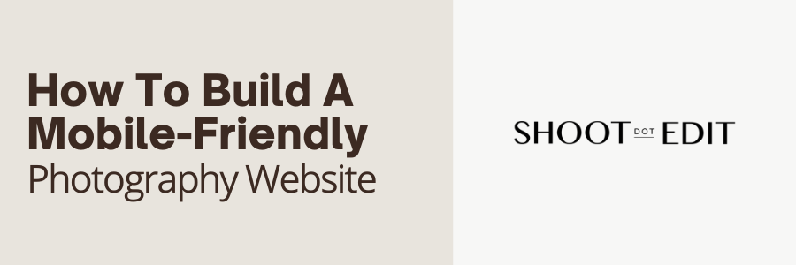How To Build A Mobile-Friendly Photography Website