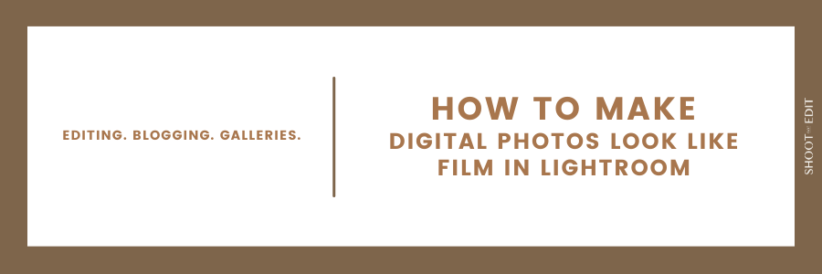 How to Make Digital Photos Look Like Film in Lightroom