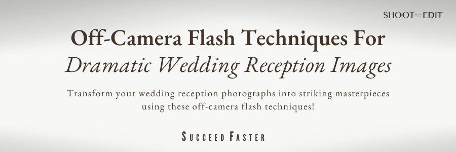 Off Camera Flash Techniques to Create Dramatic Wedding Reception Images