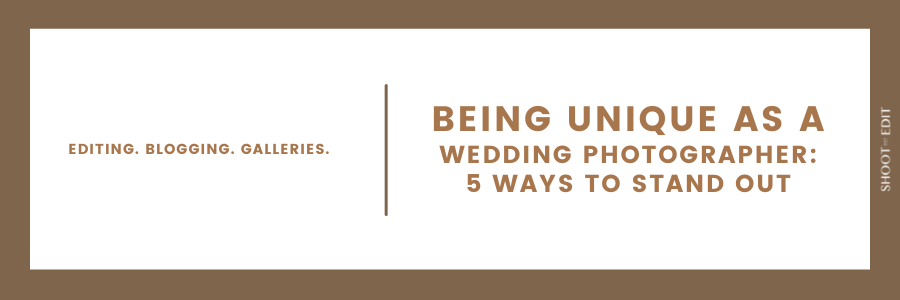 Being Unique As A Wedding Photographer: 5 Ways To Stand Out