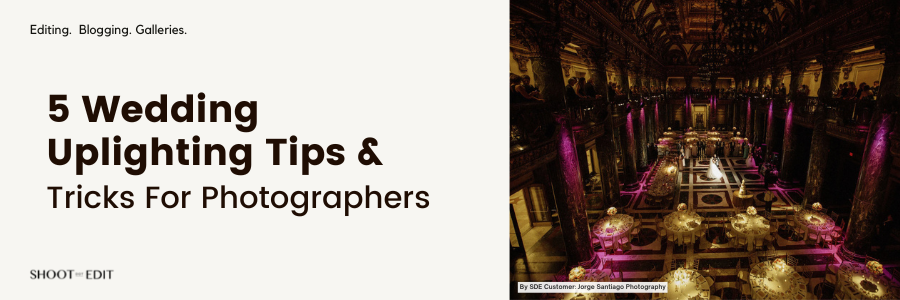 5 Wedding Uplighting Tips & Tricks For Photographers