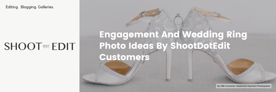 Engagement And Wedding Ring Photo Ideas By ShootDotEdit Customers