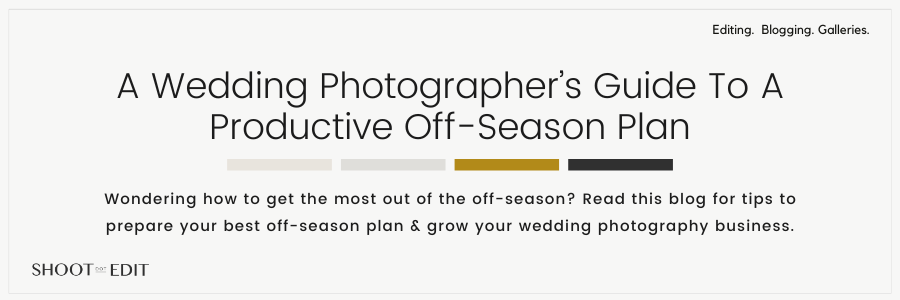 A Wedding Photographer’s Guide To A Productive Off-Season Plan