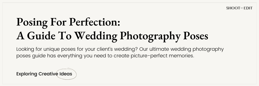 Posing For Perfection: A Guide To Wedding Photography Poses