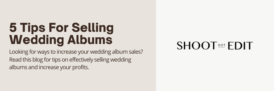 5 Tips for Selling Wedding Albums