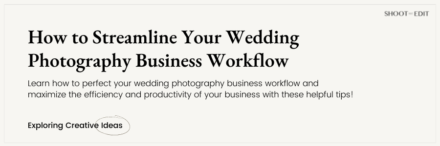 How to Streamline Your Wedding Photography Business Workflow