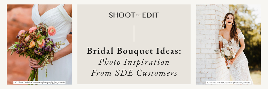 Bridal Bouquet Ideas: Photo Inspiration From ShootDotEdit Customers