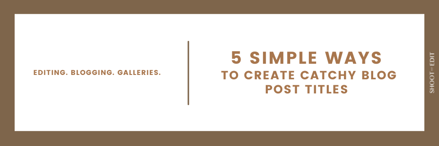 5 Simple Ways To Create Catchy Blog Post Titles