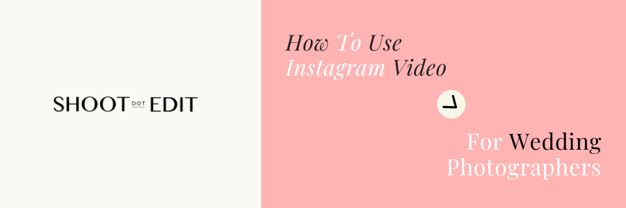 How To Use Instagram Video For Wedding Photographers