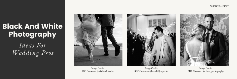 Black And White Photography Ideas For Wedding Pros
