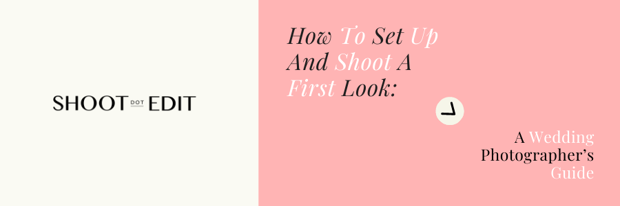 How To Set Up And Shoot A First Look: A Wedding Photographer’s Guide