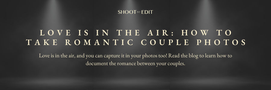 Love Is In The Air: How To Take Romantic Couple Photos