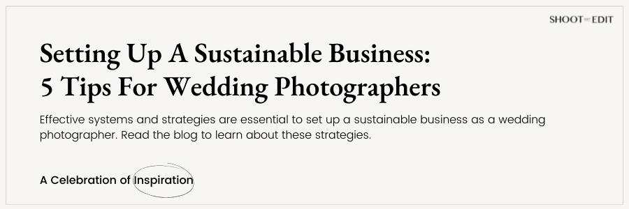 Setting Up A Sustainable Business: 5 Tips For Wedding Photographers