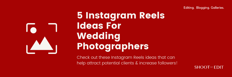 5 Instagram Reels Ideas For Wedding Photographers