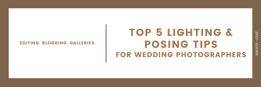 Top 5 Lighting & Posing Tips For Wedding Photographers