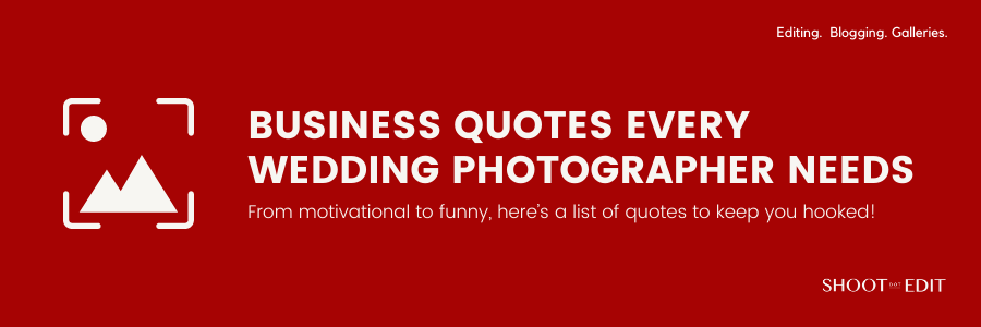 BUSINESS QUOTES EVERY WEDDING PHOTOGRAPHER NEEDS