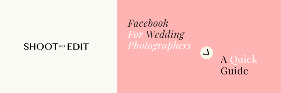Facebook For Wedding Photographers - A Quick Guide