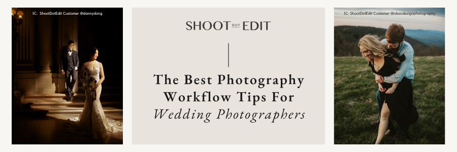 The Best Photography Workflow Tips for Wedding Photographers