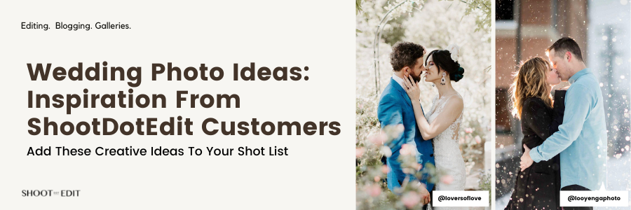 Wedding Photo Ideas: Inspiration From ShootDotEdit Customers