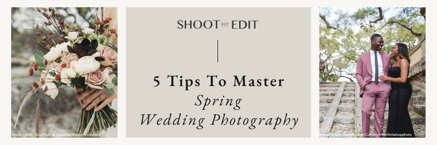 5 Tips To Master Spring Wedding Photography