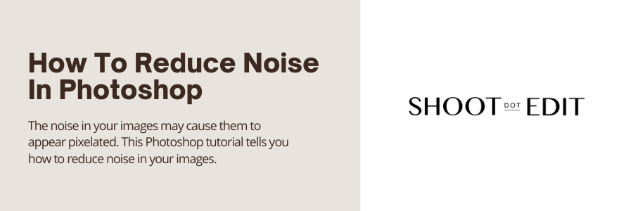 How To Reduce Noise In Photoshop