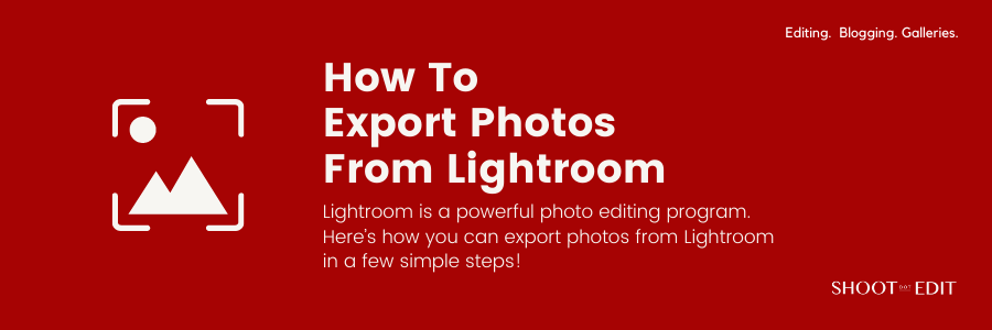 How To Export Photos From Lightroom – Shootdotedit