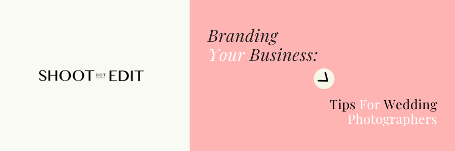 Branding Your Business: Tips For Wedding Photographers