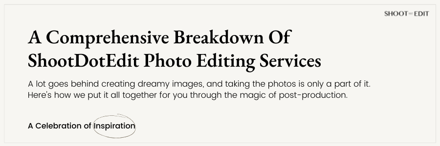 A Comprehensive Breakdown Of ShootDotEdit Photo Editing Services