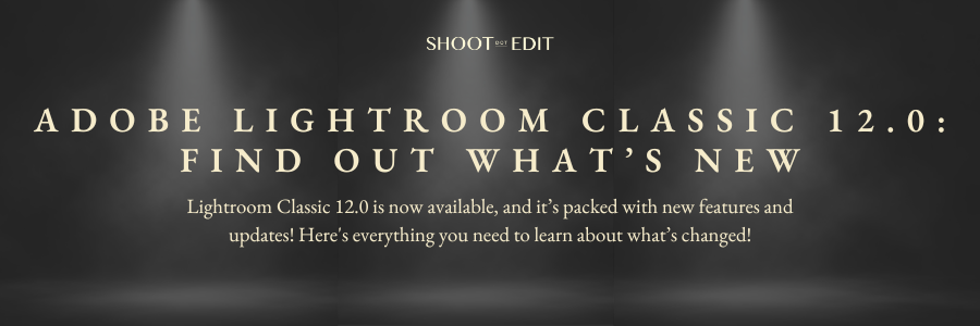 Adobe Lightroom Classic 12.0 - Find Out What’s New