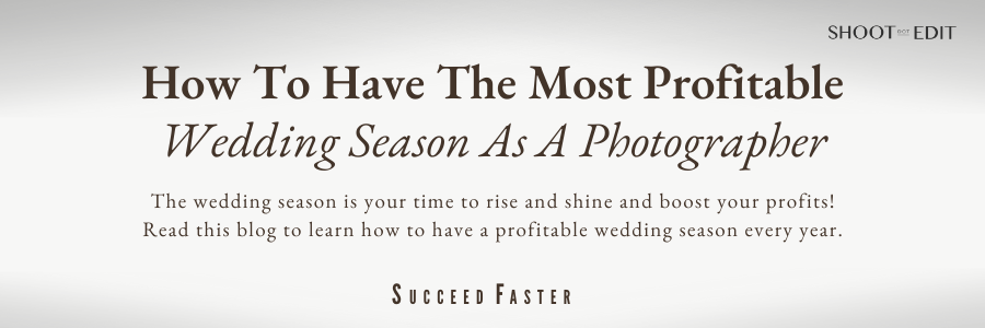 How to Have The Most Profitable Wedding Season As a Photographer