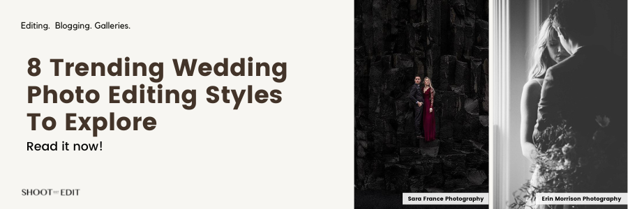 8 Trending Wedding Photo Editing Styles To Explore