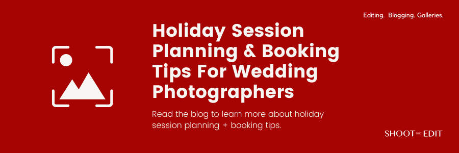 Holiday Session Planning & Booking Tips For Wedding Photographers